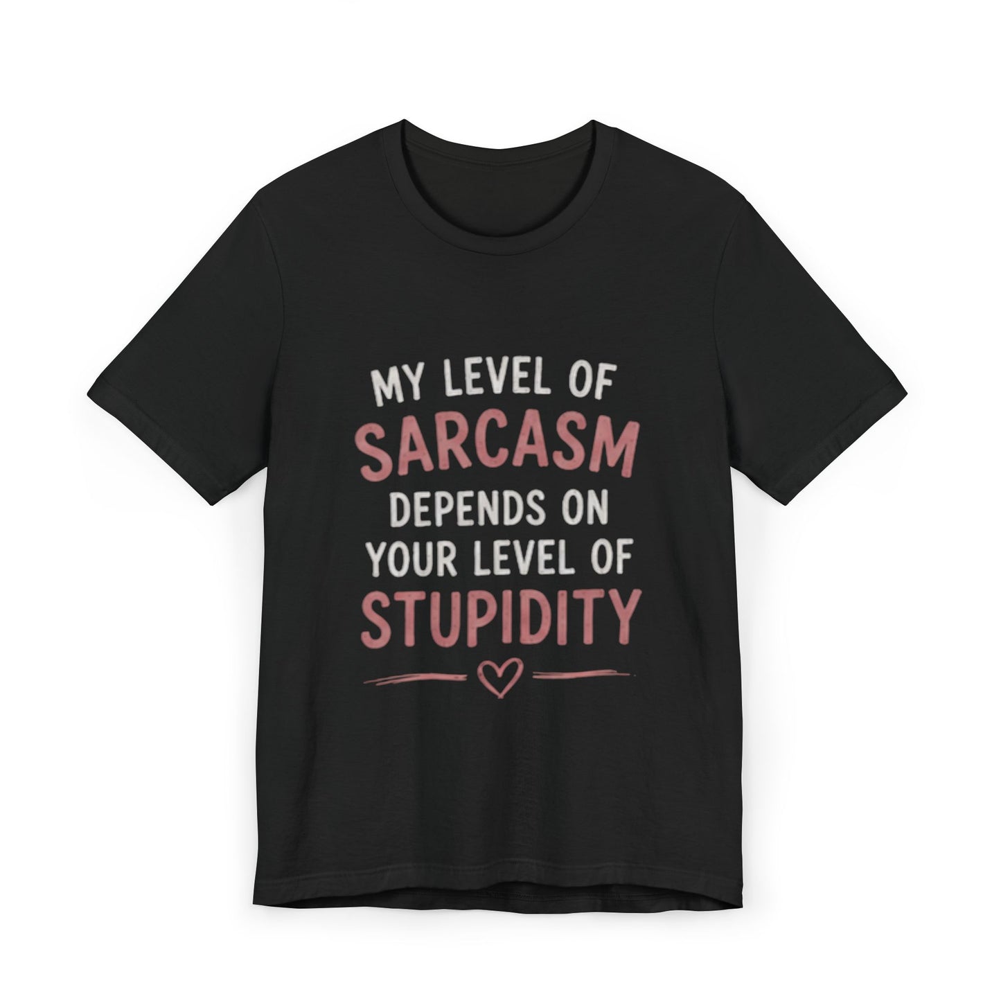 Unisex My level of sarcasm